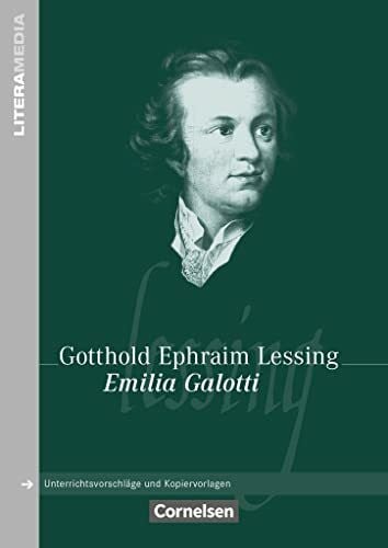Lessing, Gotthold Ephraim Literamedia: Emilia Galotti - Handreichungen für den Unterricht - Unterrichtsvorschläge und Kopiervorlagen
