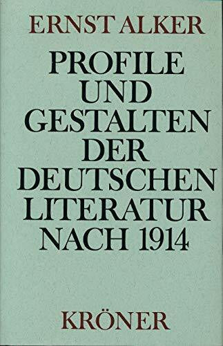 Alker, Ernst Profile und Gestalten der Deutschen Literatur nach 1914