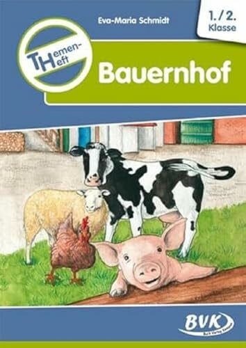 Eva-Maria Schmidt Themenheft Bauernhof 1.-2. Klasse: 1.-2. Klasse. Kopiervorlagen (Themenhefte)