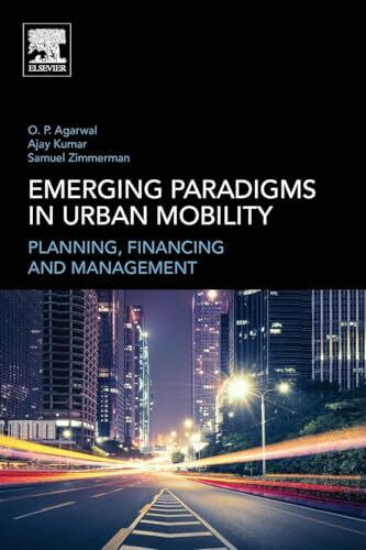 Agarwal Emerging Paradigms in Urban Mobility: Planning, Financing and Management