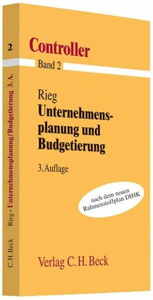 Rieg, Robert Unternehmensplanung und Budgetierung: nach dem neuen Rahmenstoffplan DIHK (Controller, Band 2)