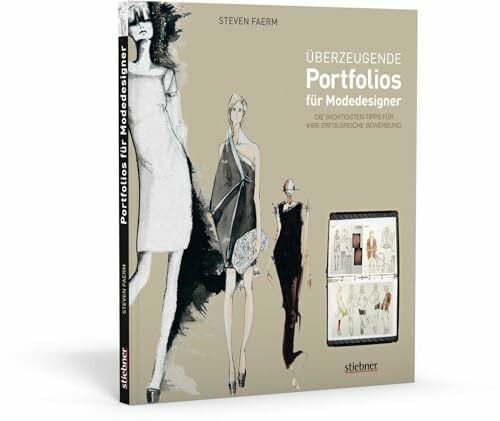 Steven Faerm Überzeugende Portfolios für Modedesigner. Die wichtigsten Tipps für Ihre erfolgreiche Bewerbung