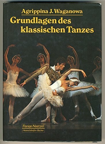 Scheibe, Jochen Die Grundlagen des klassischen Tanzes