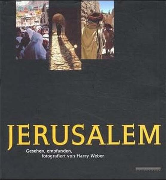 Knaul, Susanne Jerusalem: Gesehen, empfunden und fotografiert von Harry Weber