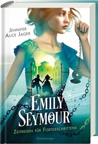 Hirtz, Isabelle Emily Seymour, Band 2: Zeitreisen für Fortgeschrittene (Bezaubernde Romantasy voller Spannung und Humor) (Emily Seymour, 2)