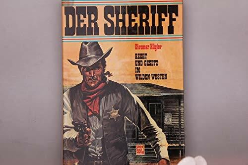 Kügler, Dietmar Der Sheriff.: Recht und Gesetz im Wilden Westen.