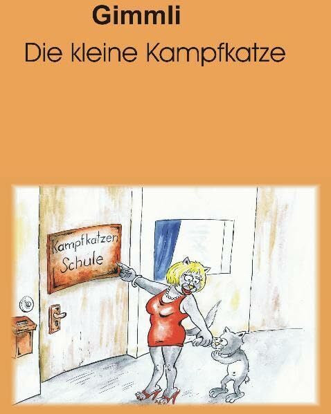 Wölfl, Max Gimmli die kleine Kampfkatze: Mit dem Kampfkatzenlied 'Gimmli' (Text mit Noten) von Heinz Klupp