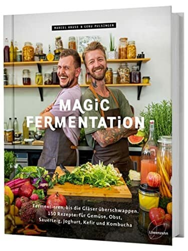 Marcel Kruse Magic Fermentation: Fermentieren, bis die Gläser überschwappen. 150 Rezepte: für Gemüse, Obst, Sauerteig, Joghurt, Kefir und Kombucha. Gesunde, probiotische Ernährung aus dem Einmachglas.