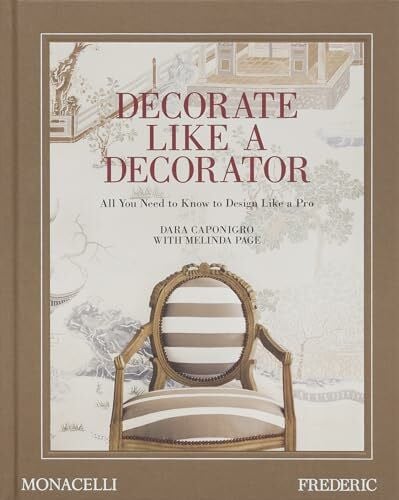 Page, Melinda Decorate Like a Decorator: All You Need to Know to Design Like a Pro