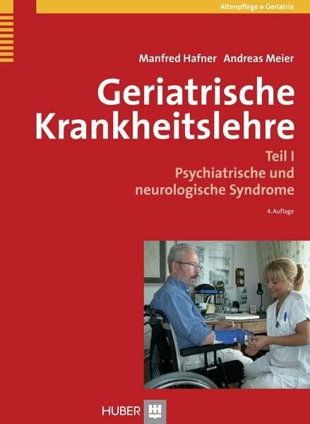 Meier, Andreas Geriatrische Krankheitslehre: Teil I: Psychiatrische und neurologische Syndrome