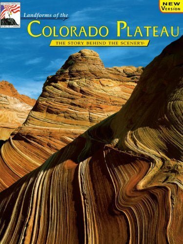 Ladd, Gary Landforms Heart of the Colorado Plateau: The Story Behind the Scenery