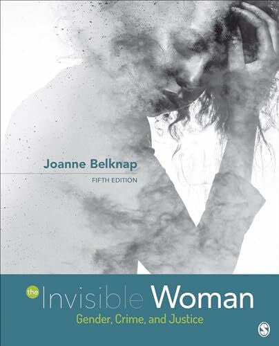 Joanne E. Belknap The Invisible Woman: Gender, Crime, and Justice