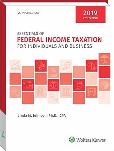 Johnson, Linda M., Ph.D. Essentials of Federal Income Taxation for Individuals and Business 2019
