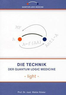 Köster, Walter Die Technik der Quantum Logic Medicine - light