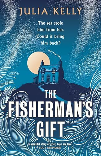 Kelly, Julia The Fisherman's Gift: The internationally bestselling epic and tender historical love story