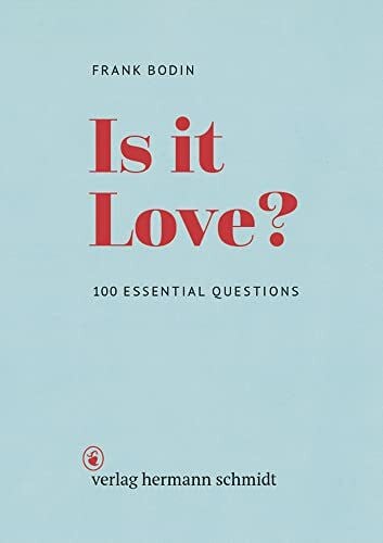 Frank Bodin Is it Love? 100 Essential Questions