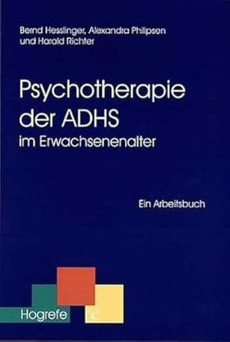Richter, Harald Psychotherapie der ADHS im Erwachsenenalter: Ein Arbeitsbuch (Therapeutische Praxis)