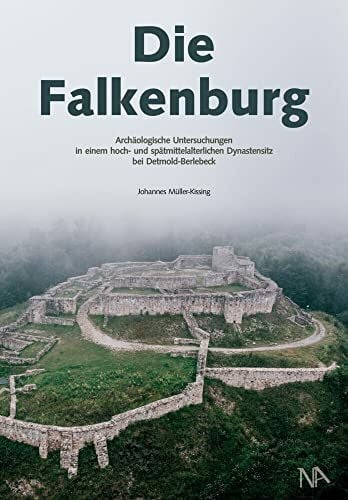 Müller-Kissing, Johannes Die Falkenburg: Archäologische Untersuchungen in einem hoch- und spätmittelalterlichen Dynastensitz bei Detmold-Berlebeck (Schriften des Lippischen ... Herausgegeben von Michael Zelle, Elke Treude)