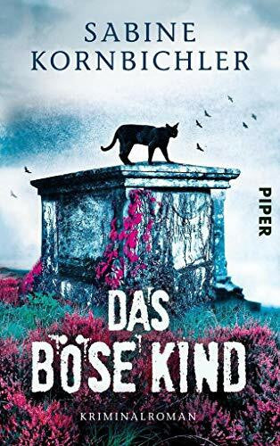 Kornbichler, Sabine Das böse Kind: Kriminalroman (Kristina-Mahlo-Reihe)