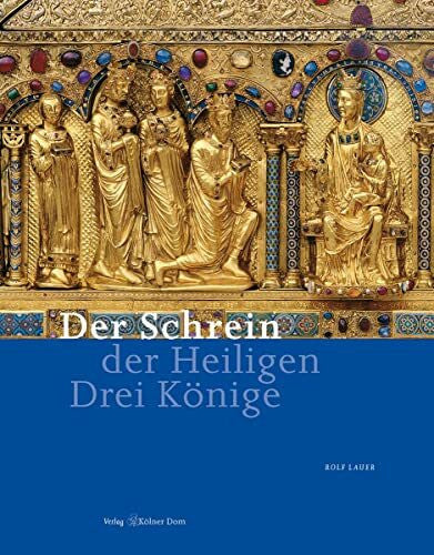 Lauer, Rolf Der Schrein der Heiligen Drei Könige (Meisterwerke des Kölner Domes)