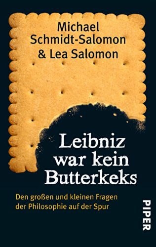 Schmidt-Salomon, Michael Leibniz war kein Butterkeks: Den großen und kleinen Fragen der Philosophie auf der Spur