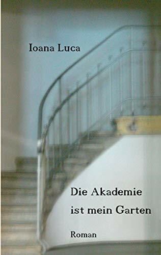 Luca, Ioana Die Akademie ist mein Garten