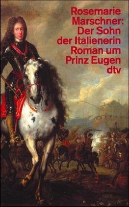 Marschner, Rosemarie Der Sohn der Italienerin: Roman um Prinz Eugen (dtv Literatur)