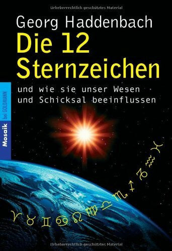 Haddenbach, Georg Die 12 Sternzeichen: und wie sie unser Wesen und Schicksal beeinflussen -