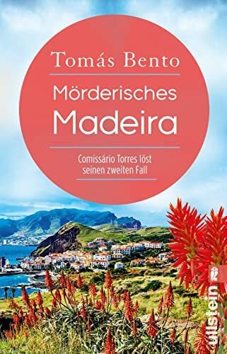 Bento Mörderisches Madeira: Comissário Torres löst seinen zweiten Fall | Der perfekte Urlaubskrimi für alle Fans der Blumeninsel (Ein Madeira-Krimi, Band 2)