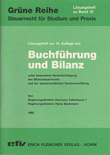 Falterbaum, Hermann Buchführung und Bilanz / Unter besonderer Berücksichtigung des Bilanzsteuerrechts und der steuerrechtlichen Gewinnermittlung: Buchführung und Bilanz: ... Bilanzsteuerrechts und der... / Lösungsheft