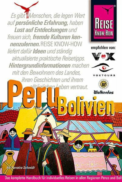 Ferreira-Schmidt, Kai Peru, Bolivien: Handbuch für individuelles Reisen und Entdecken in allen Regionen Perus und Boliviens, auch abseits der Hauptreiserouten (Reise Know How)