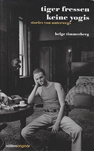 Schneider, Detlev Tiger fressen keine Yogis: Stories von unterwegs (Originär)