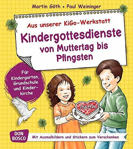 Weininger, Paul Kindergottesdienste von Muttertag bis Pfingsten: Für Kindergarten, Grundschule und Kinderkirche (Aus unserer KiGo-Werkstatt)
