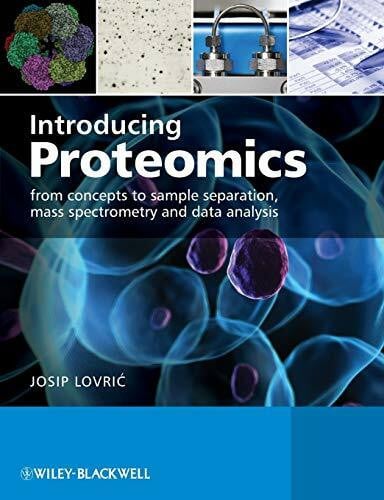 Lovric, Josip Introducing Proteomics: From Concepts to Sample Separation, Mass Spectrometry and Data Analysis