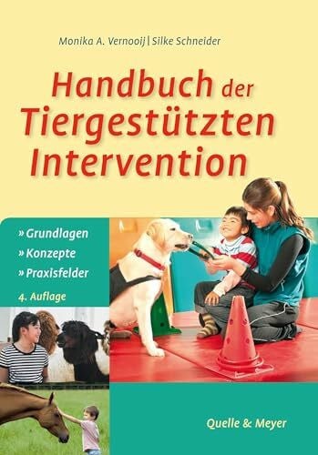 Schneider, Silke Handbuch der Tiergestützten Intervention: Grundlagen – Konzepte – Praxisfelder