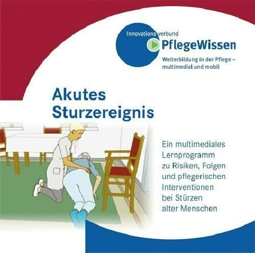 Innovationsverbund PflegeWissen Akutes Sturzereignis: Ein multimediales Lernprogramm zu Risiken, Folgen und pflegerischen Interventionen bei Stürzen alter Menschen