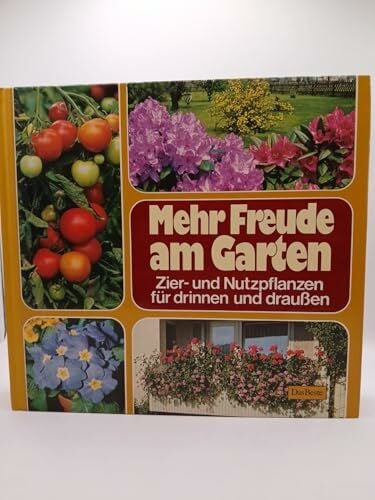 Maximiliane v. Meng Mehr Freude am Garten: Zier- und Nutzpflanzen für drinnen und draussen