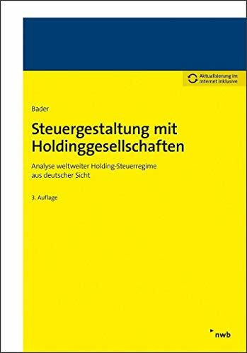 Venne, Lisa Steuergestaltung mit Holdinggesellschaften: Analyse weltweiter Holding-Steuerregime aus deutscher Sicht