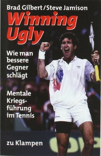 Lasser, Robert Winning Ugly: Mentale Kriegsführung im Tennis