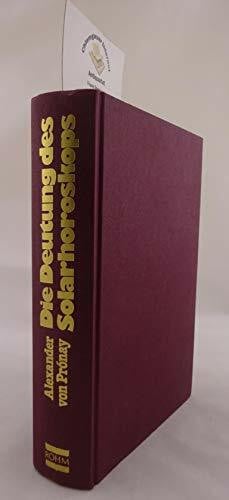 Pronay, Alexander von Die Deutung des Solarhoroskops und aller Grade des Zodiaks