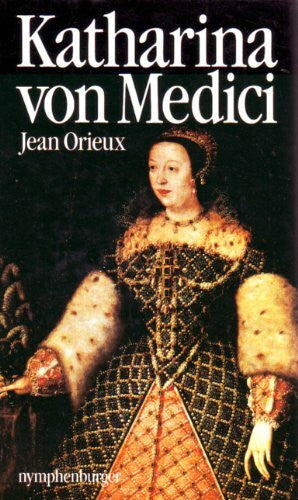 Orieux, Jean Katharina von Medici oder Die schwarze Königin