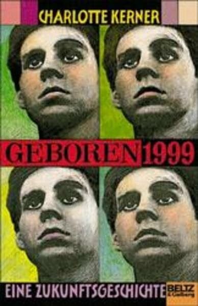 Kerner, Charlotte Geboren 1999: Eine Zukunftsgeschichte (Beltz & Gelberg)