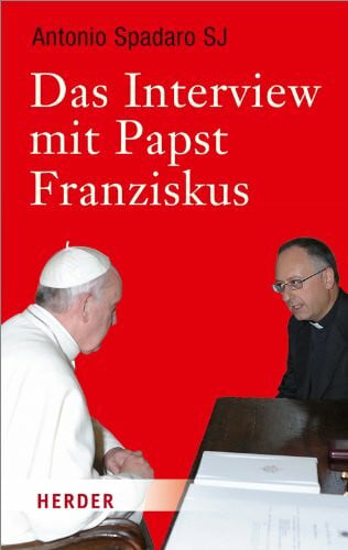 Spadaro SJ, Antonio Das Interview mit Papst Franziskus