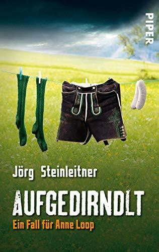 Steinleitner, Jörg Aufgedirndlt (Anne-Loop-Reihe 2): Ein Fall für Anne Loop