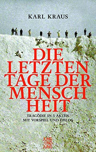 Karl Kraus Die letzten Tage der Menschheit: Tragödie in fünf Akten mit Vorspiel und Epilog (Österreichs Eigensinn: Eine Bibliothek)