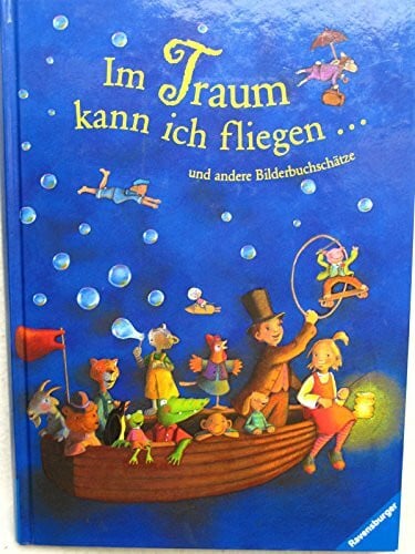 Rachner, Marina Im Traum kann ich fliegen ... und andere Bilderbuchschätze