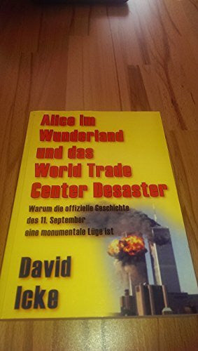 Hawranke, Nina Alice im Wunderland und das World Trade Center Desaster: Warum die offizielle Geschichte des 11. September eine monumentale Lüge ist