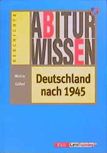 Göbel, Walter Abiturwissen, Deutschland nach 1945 (Abiturwissen Geschichte)