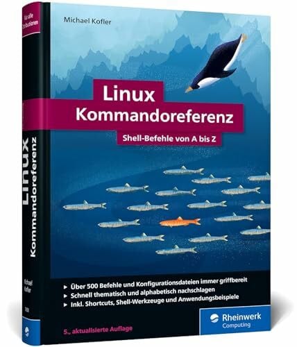 Kofler, Michael Linux Kommandoreferenz: Über 500 Shell-Befehle von A bis Z. Inkl. Spezial-Kommandos zum AWS, nft, acme.sh, WSL und mehr