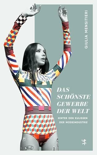 Müller, Lena Das schönste Gewerbe der Welt: Hinter den Kulissen der Modeindustrie